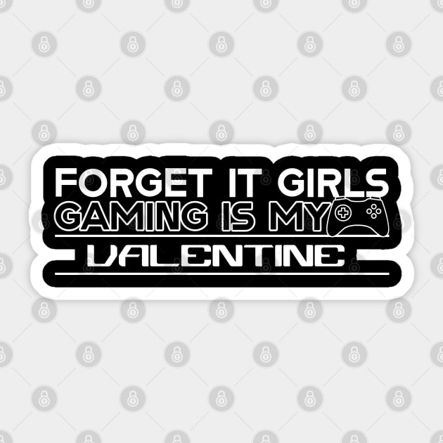 Forget it girls gaming is my valentine Sticker by ArtsyStone